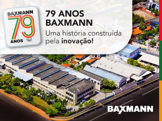 79 Anos Baxmann – Uma história construída pela inovação!