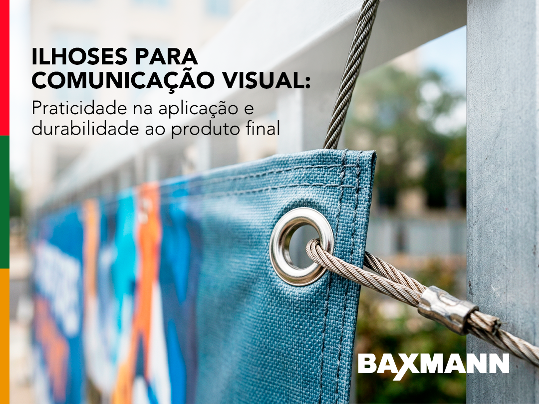 Ilhoses para comunicação visual: Praticidade na aplicação e durabilidade ao produto final.